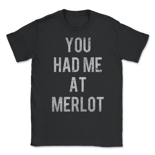 You Had Me At Merlot Vintage Unisex T-Shirt - Black