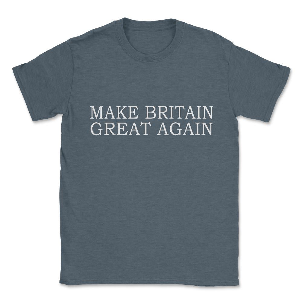 Make Britain Great Again Unisex T-Shirt - Dark Grey Heather