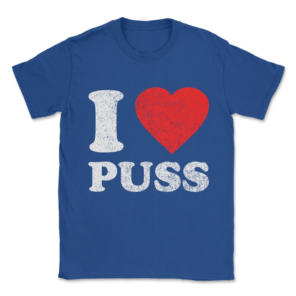 I Love Puss Unisex T-Shirt - Royal Blue