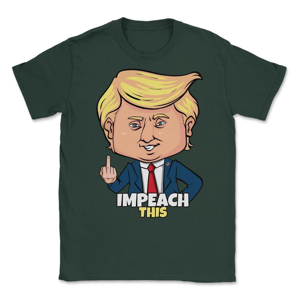 Impeach This Pro Donald Trump 2020 Conservative Republican Unisex - Forest Green