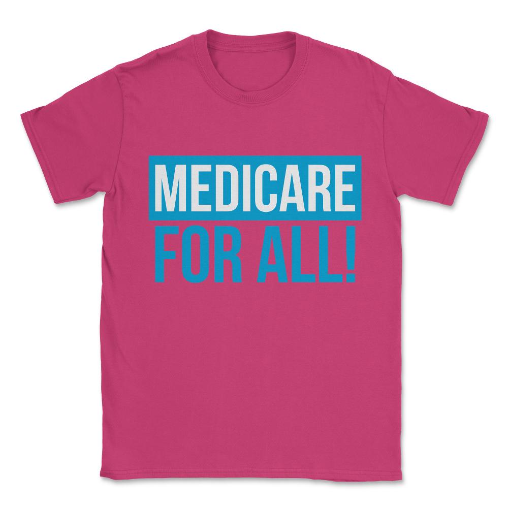 Medicare For All Universal Healthcare Unisex T-Shirt - Heliconia