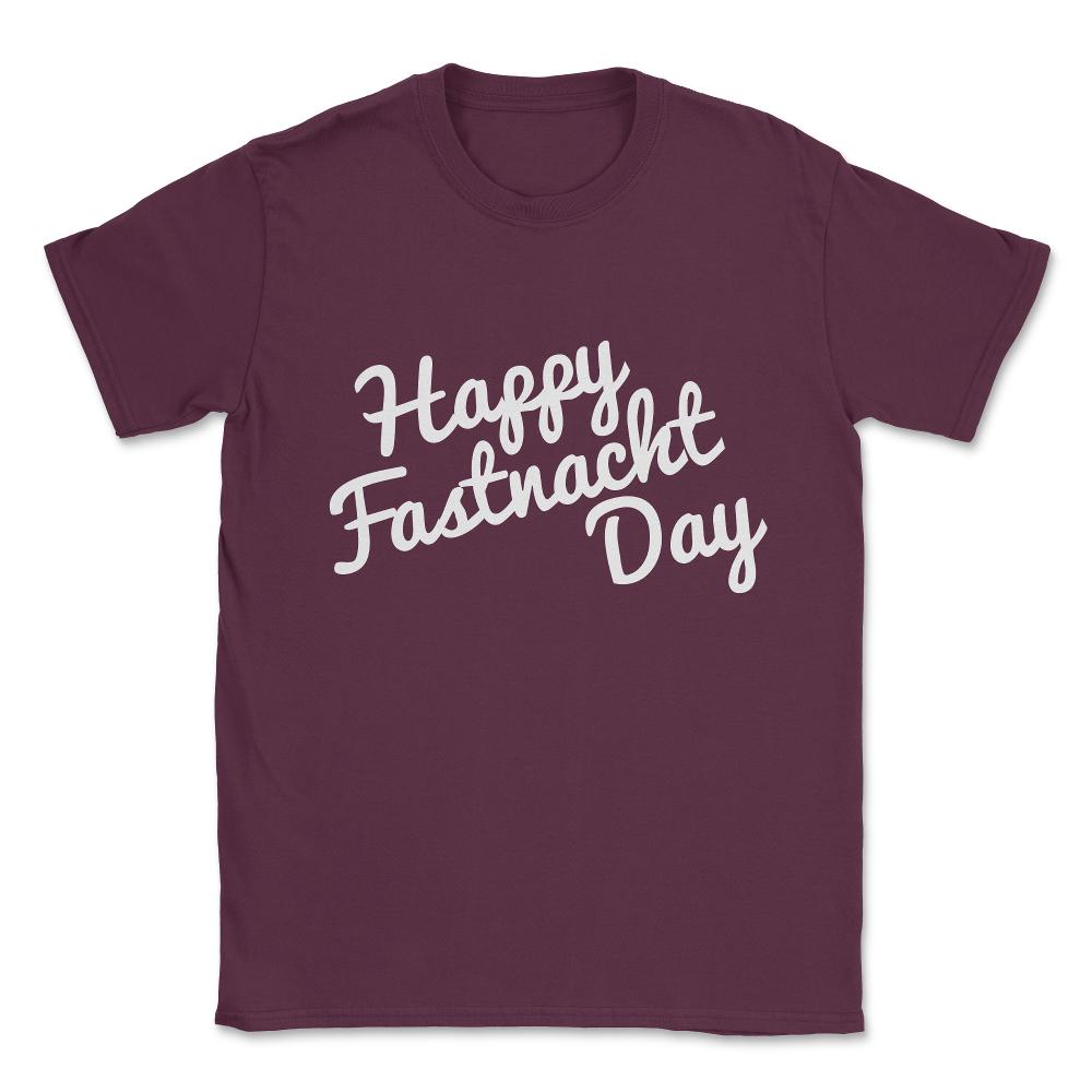 Happy Fastnacht Day Unisex T-Shirt - Maroon