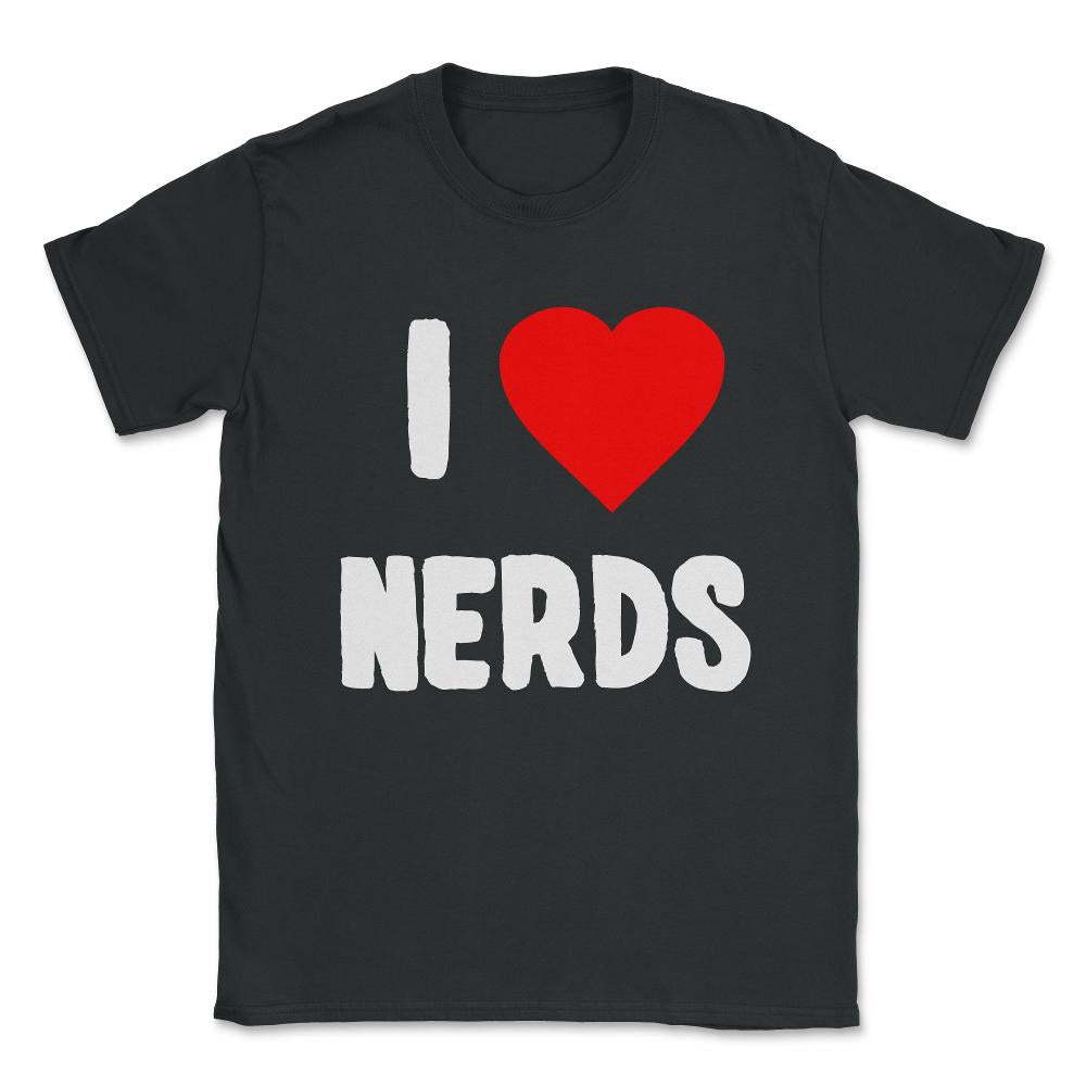 I Love Nerds Unisex T-Shirt - Black