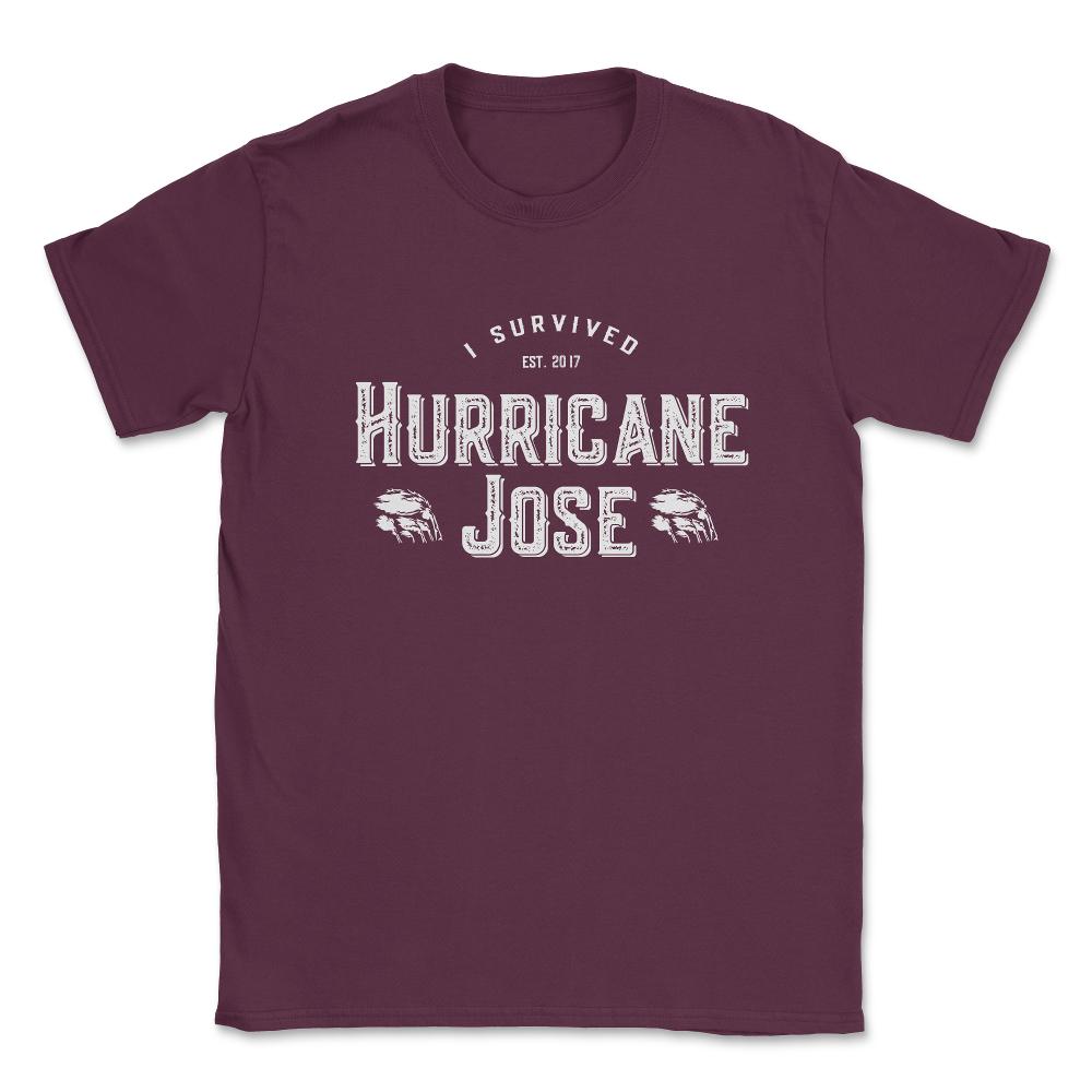 I Survived Hurricane Jose Unisex T-Shirt - Maroon