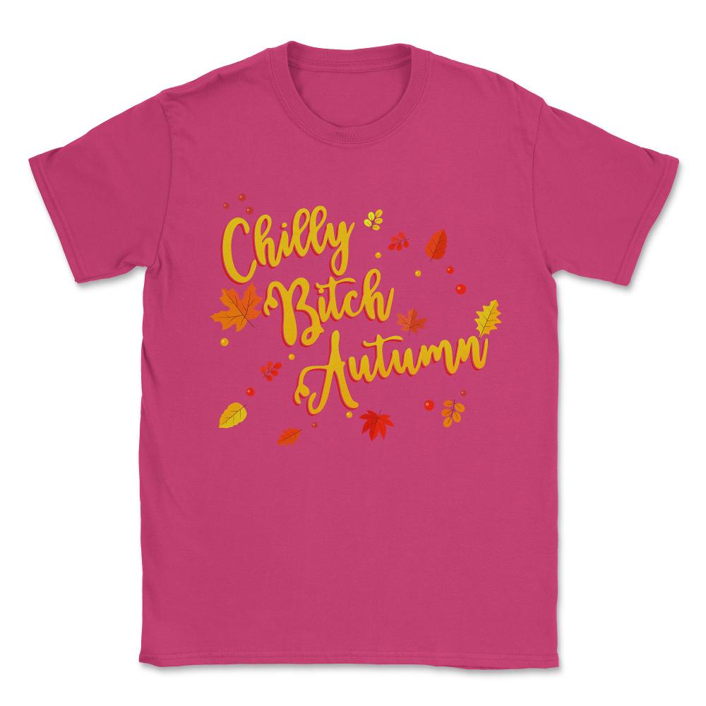 Chilly Bitch Autumn Funny Fall Unisex T-Shirt - Heliconia