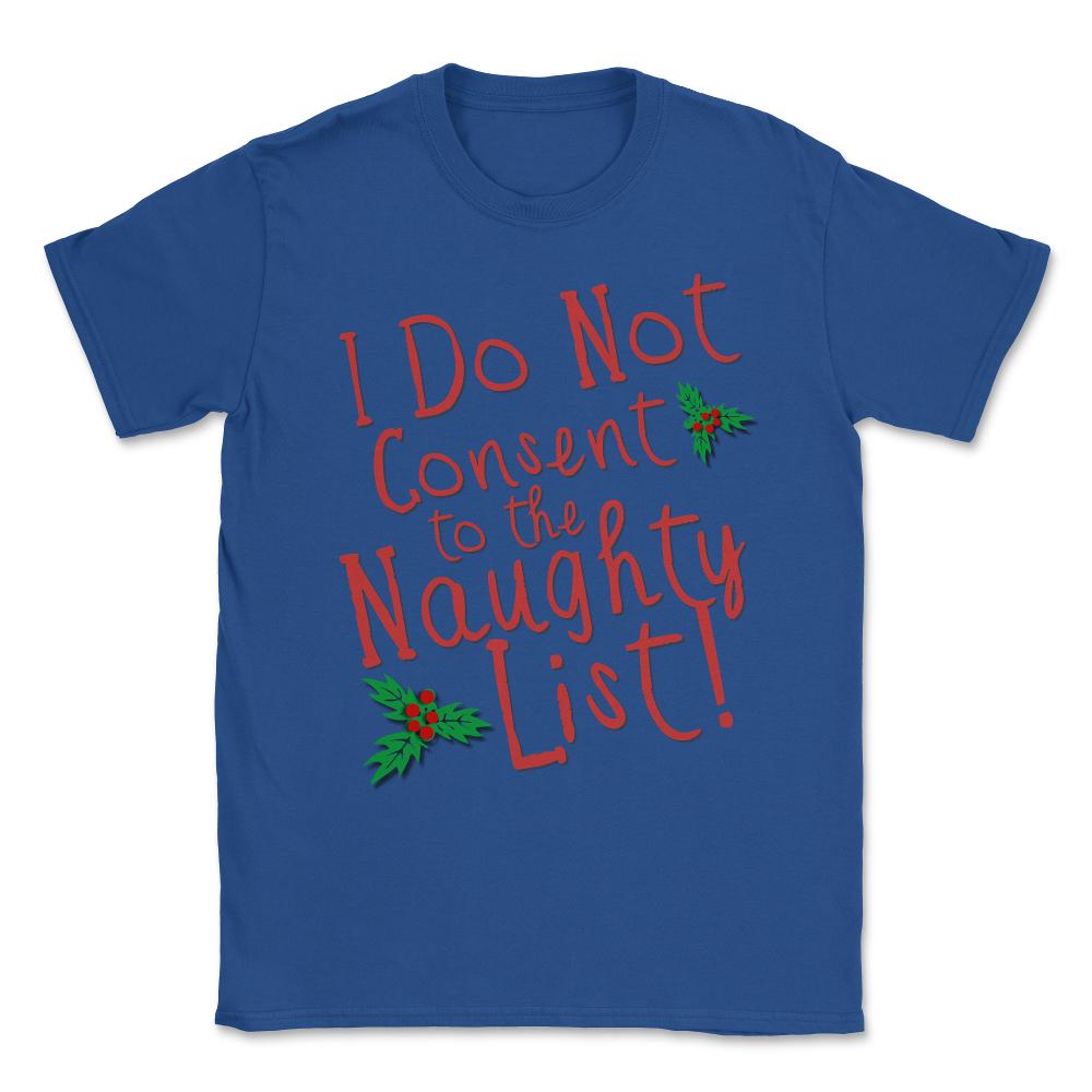 I Do Not Consent to the Naughty List Unisex T-Shirt - Royal Blue