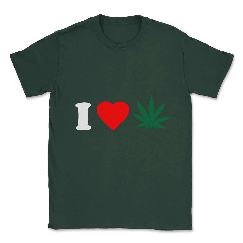 I Love Weed Unisex T-Shirt - Forest Green