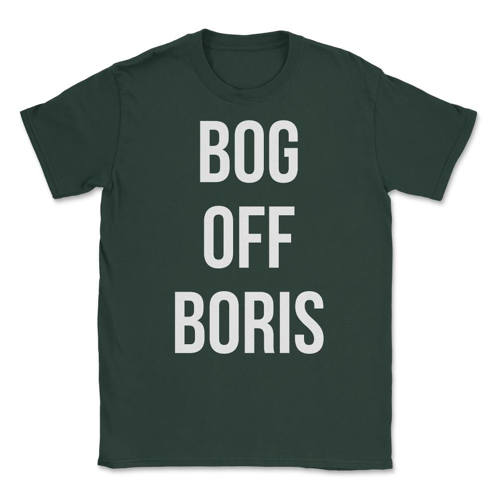 Bog Off Boris Johnson Impeach Unisex T-Shirt - Forest Green