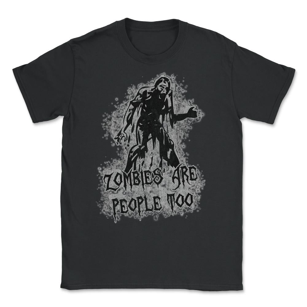 Zombies Are People Too Halloween Vintage Unisex T-Shirt - Black