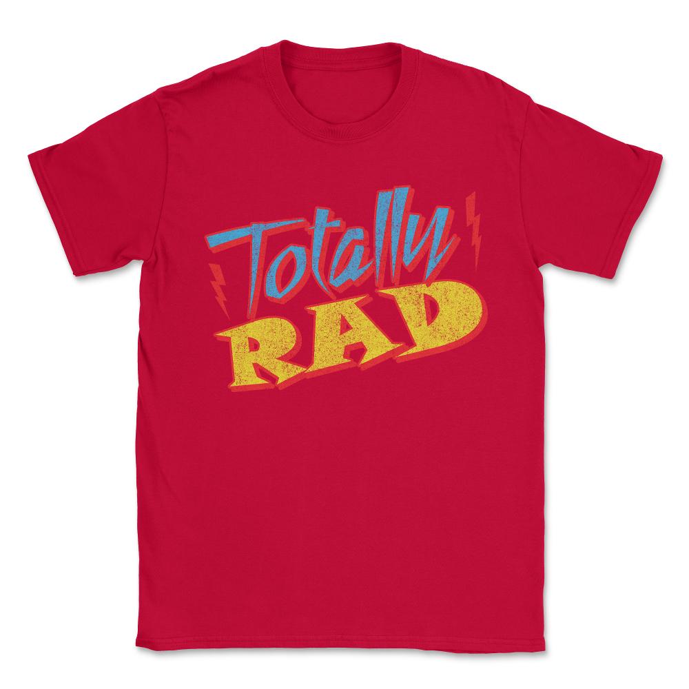 Totally Rad Retro 1980's Eighties Costume Unisex T-Shirt - Red