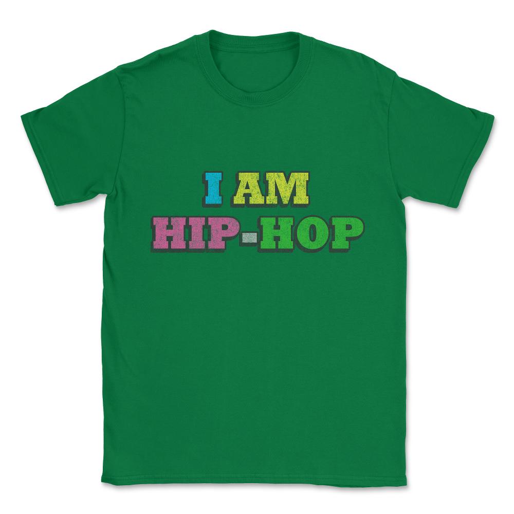 I Am Hip-hop Unisex T-Shirt - Green