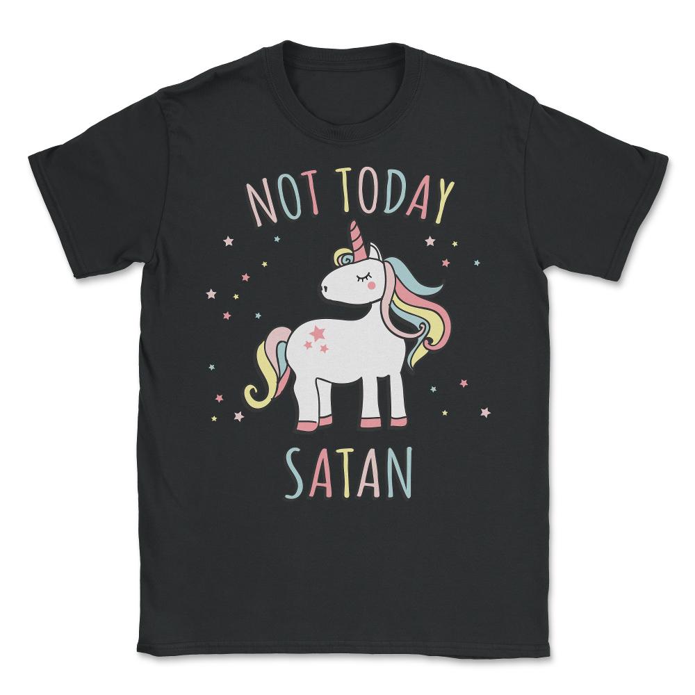 Not Today Satan Unicorn Unisex T-Shirt - Black