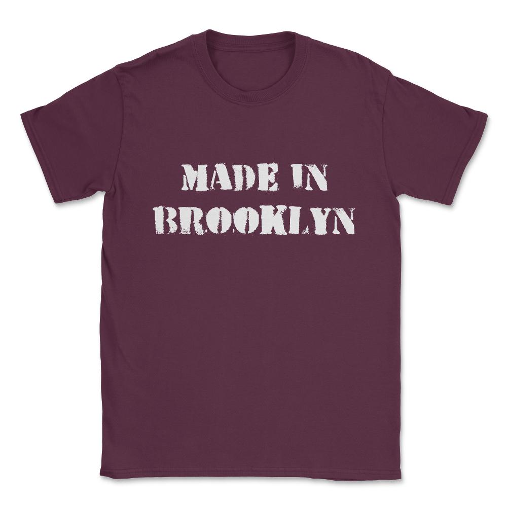 Made In Brooklyn Unisex T-Shirt - Maroon