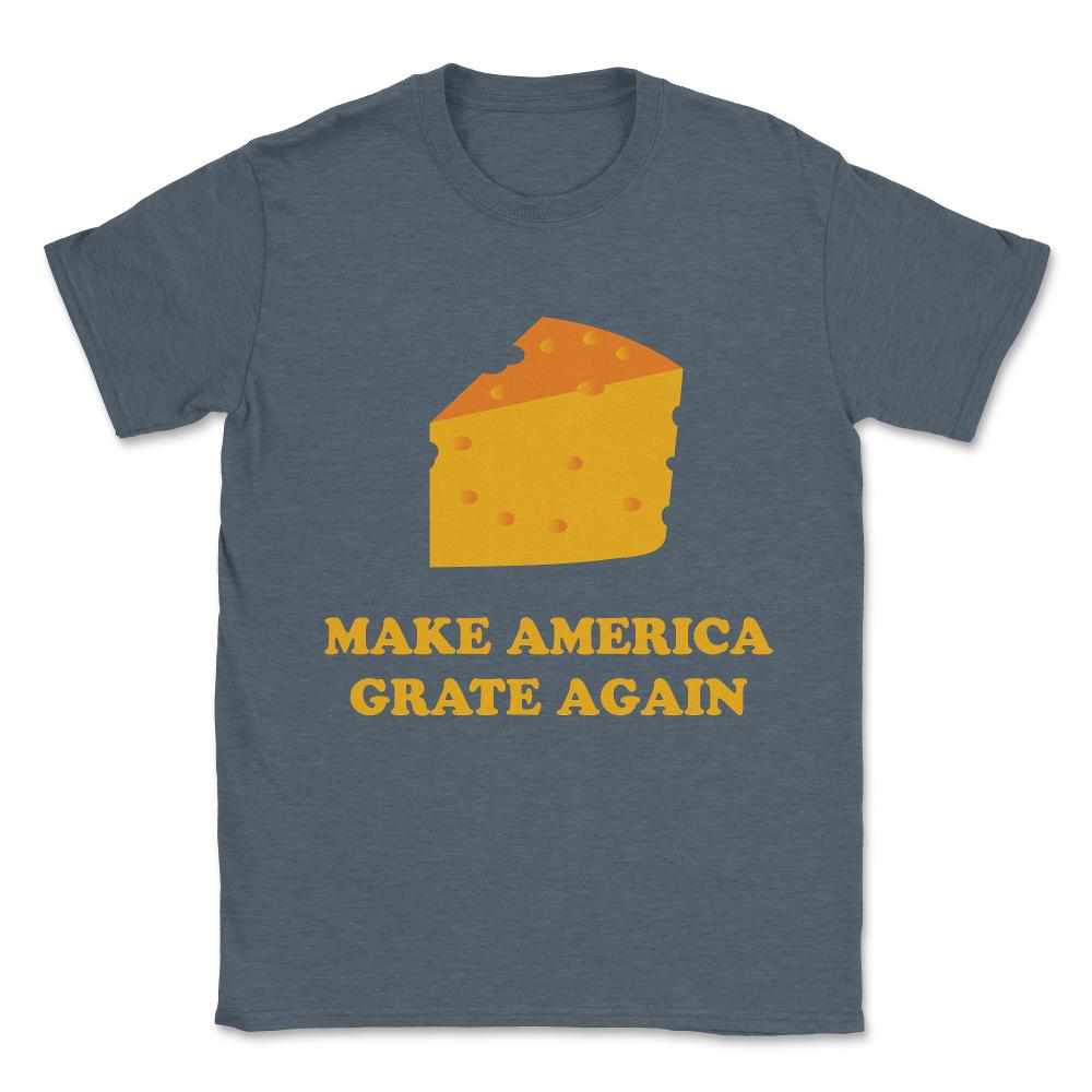 Make America Grate Again Cheese Trump Unisex T-Shirt - Dark Grey Heather