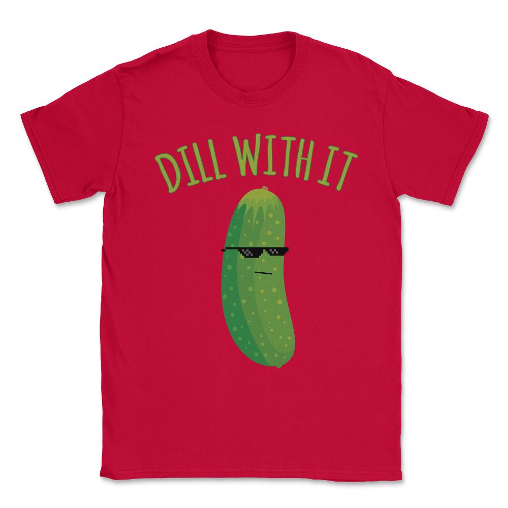 Dill With It Funny Pickle Unisex T-Shirt - Red