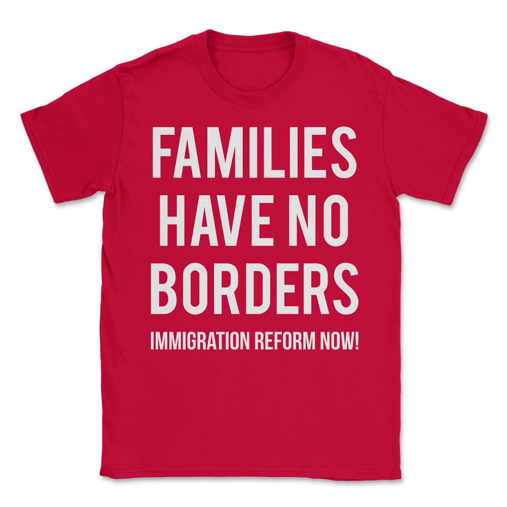 Families Have No Borders Immigration Unisex T-Shirt - Red