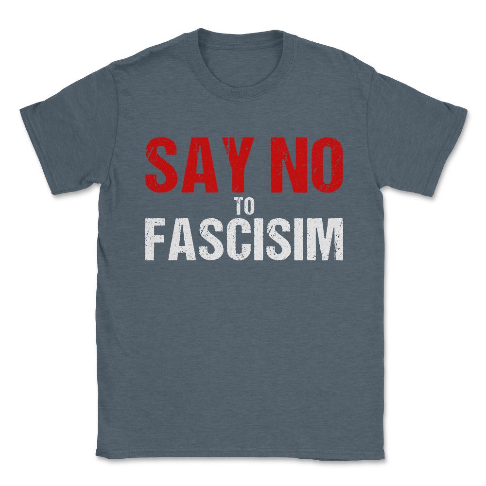 Say No To Fascism Unisex T-Shirt - Dark Grey Heather