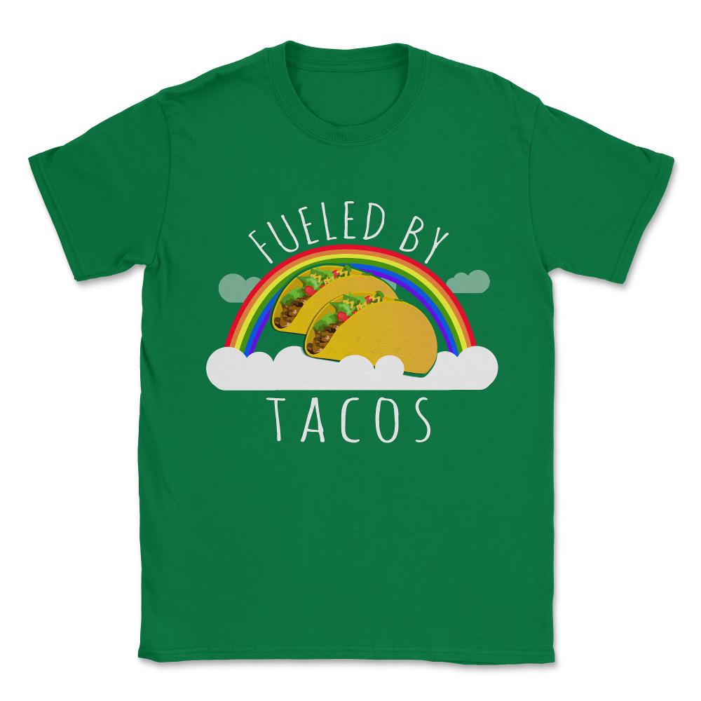 Fueled By Tacos Unisex T-Shirt - Green