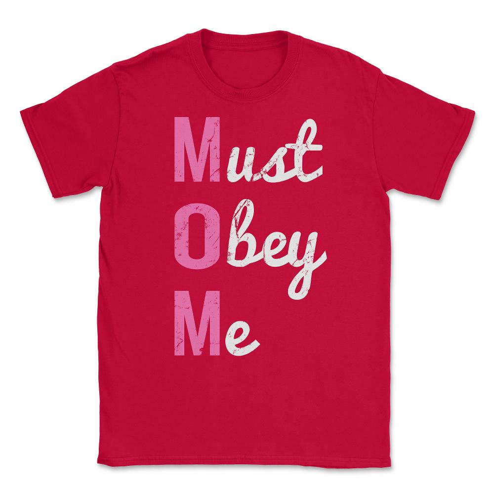 Mom Must Obey Me Mother's Day Unisex T-Shirt - Red