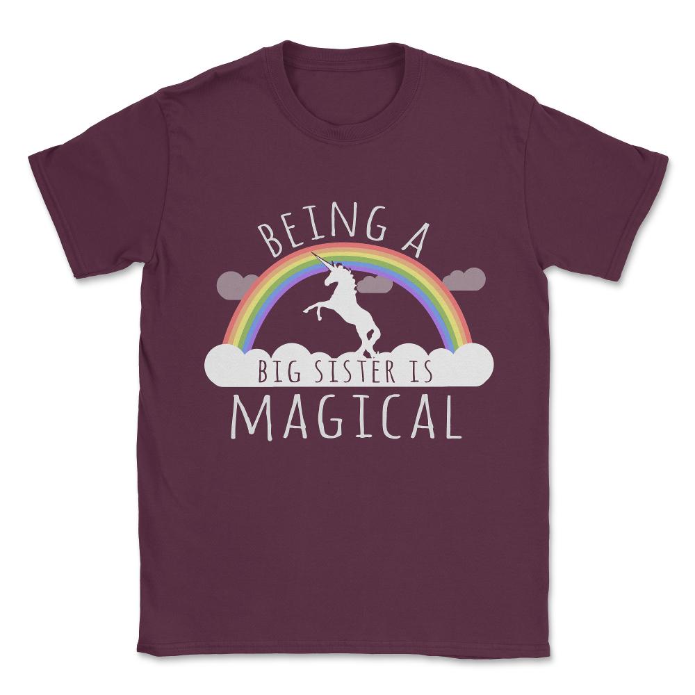 Being A Big Sister Magical Unisex T-Shirt - Maroon