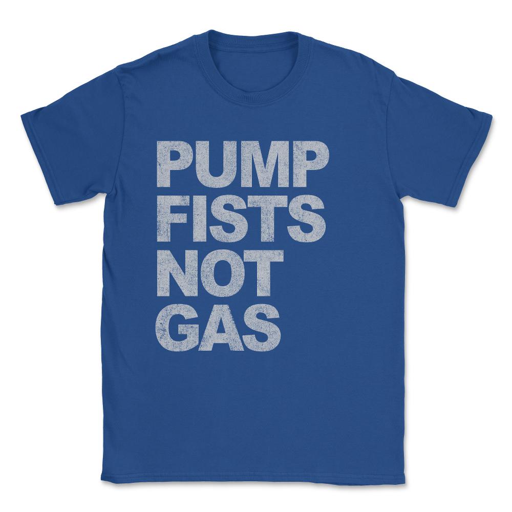 Pump Fists Not Gas New Jersey Unisex T-Shirt - Royal Blue