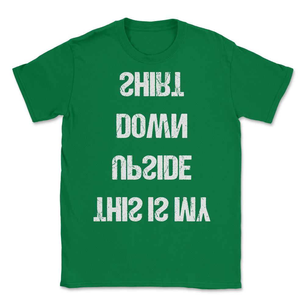 This Is My Upside Down Unisex T-Shirt - Green
