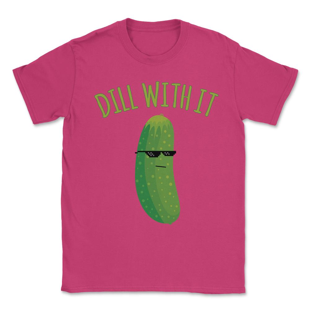 Dill With It Funny Pickle Unisex T-Shirt - Heliconia