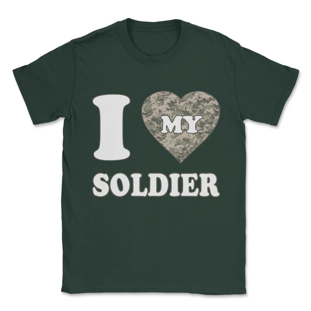 I Love My Soldier Unisex T-Shirt - Forest Green