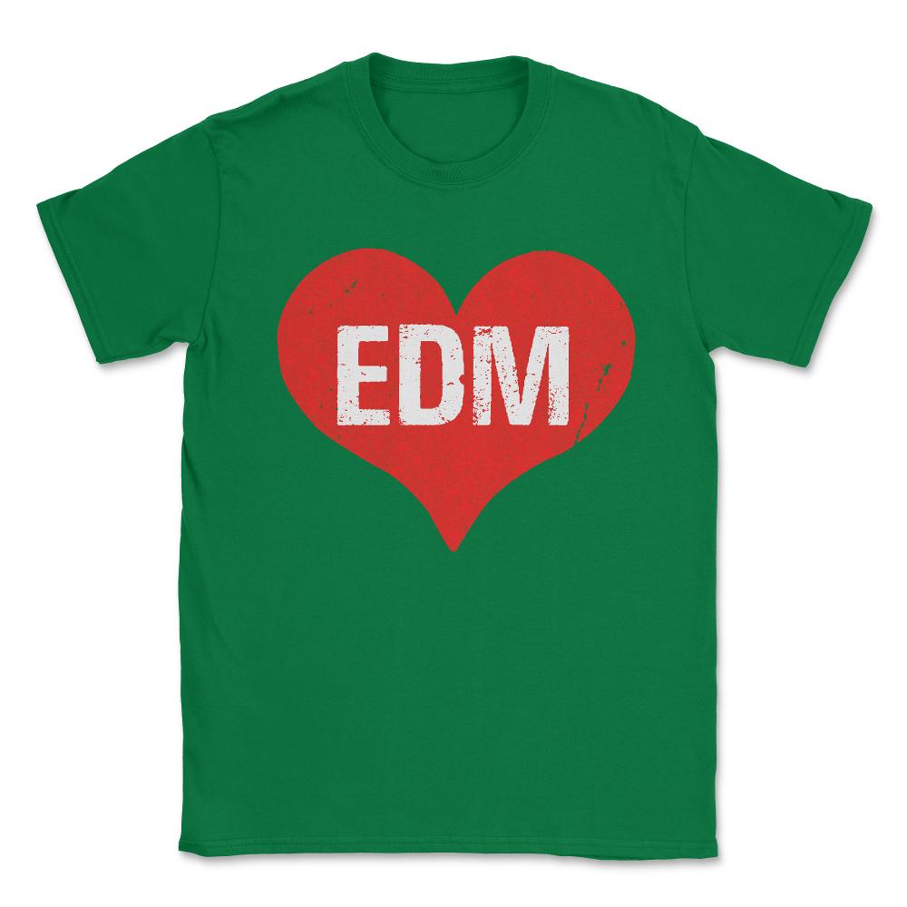 EDM Electronic Dance Music is Love Unisex T-Shirt - Green