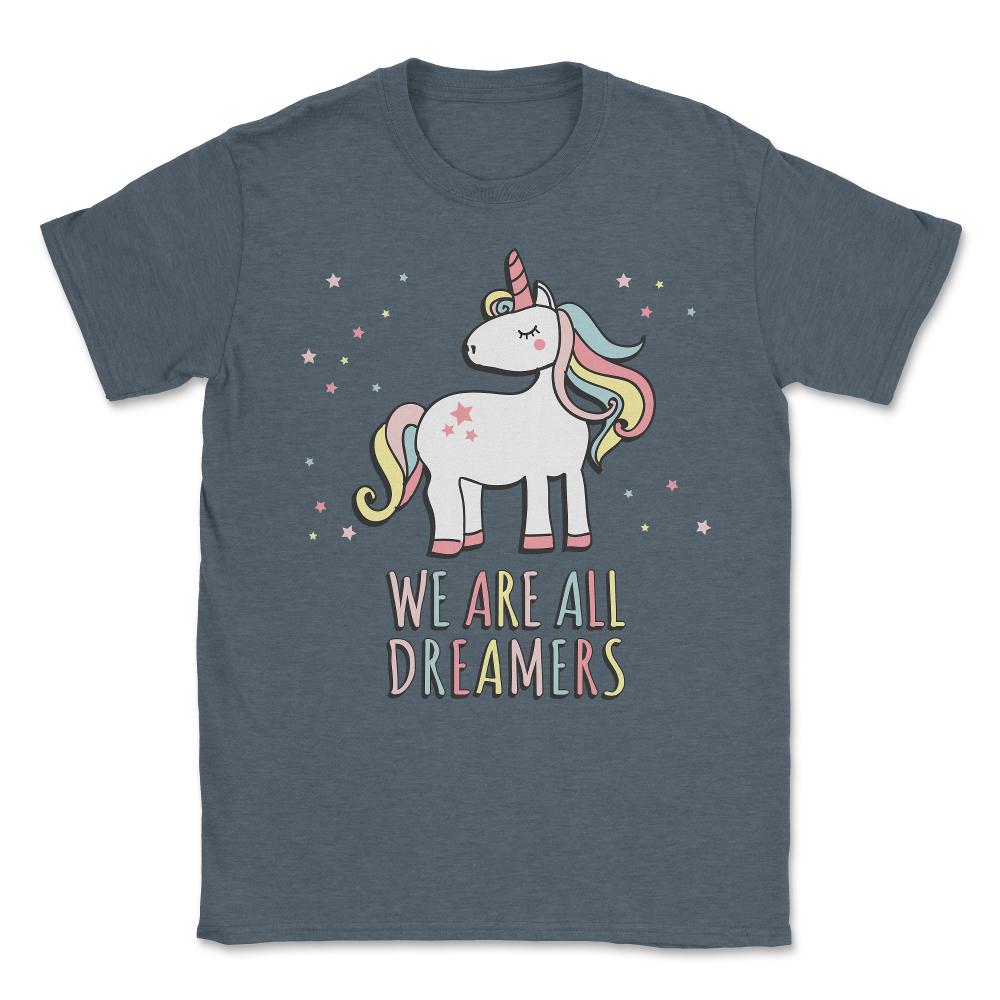We Are All Dreamers Daca Unisex T-Shirt - Dark Grey Heather