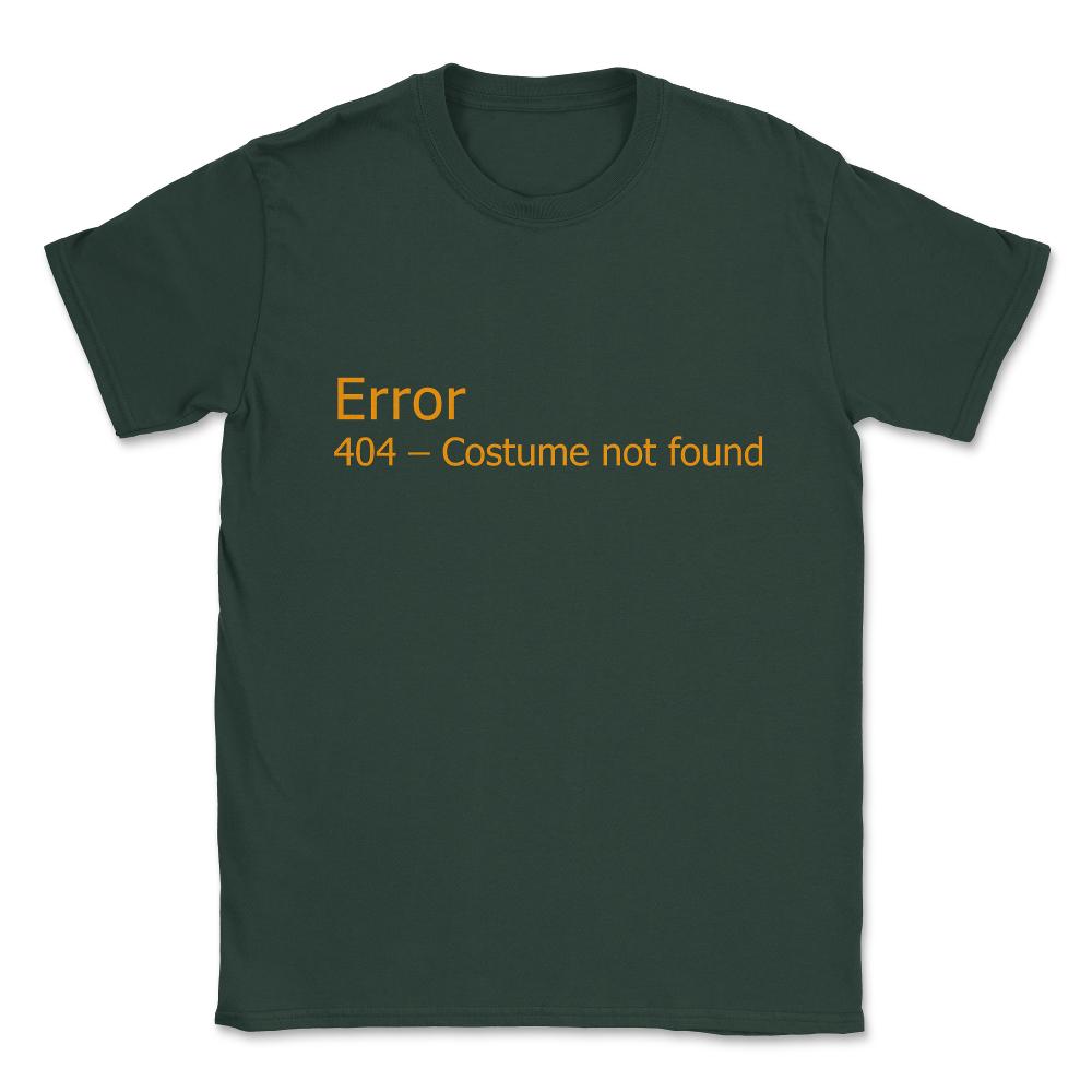 Error 404 Costume Not Found Unisex T-Shirt - Forest Green