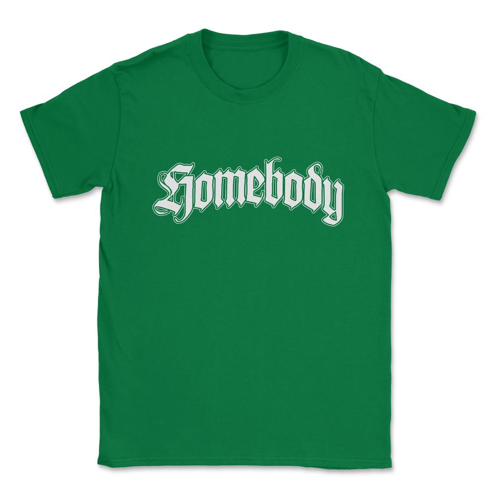 Homebody Unisex T-Shirt - Green
