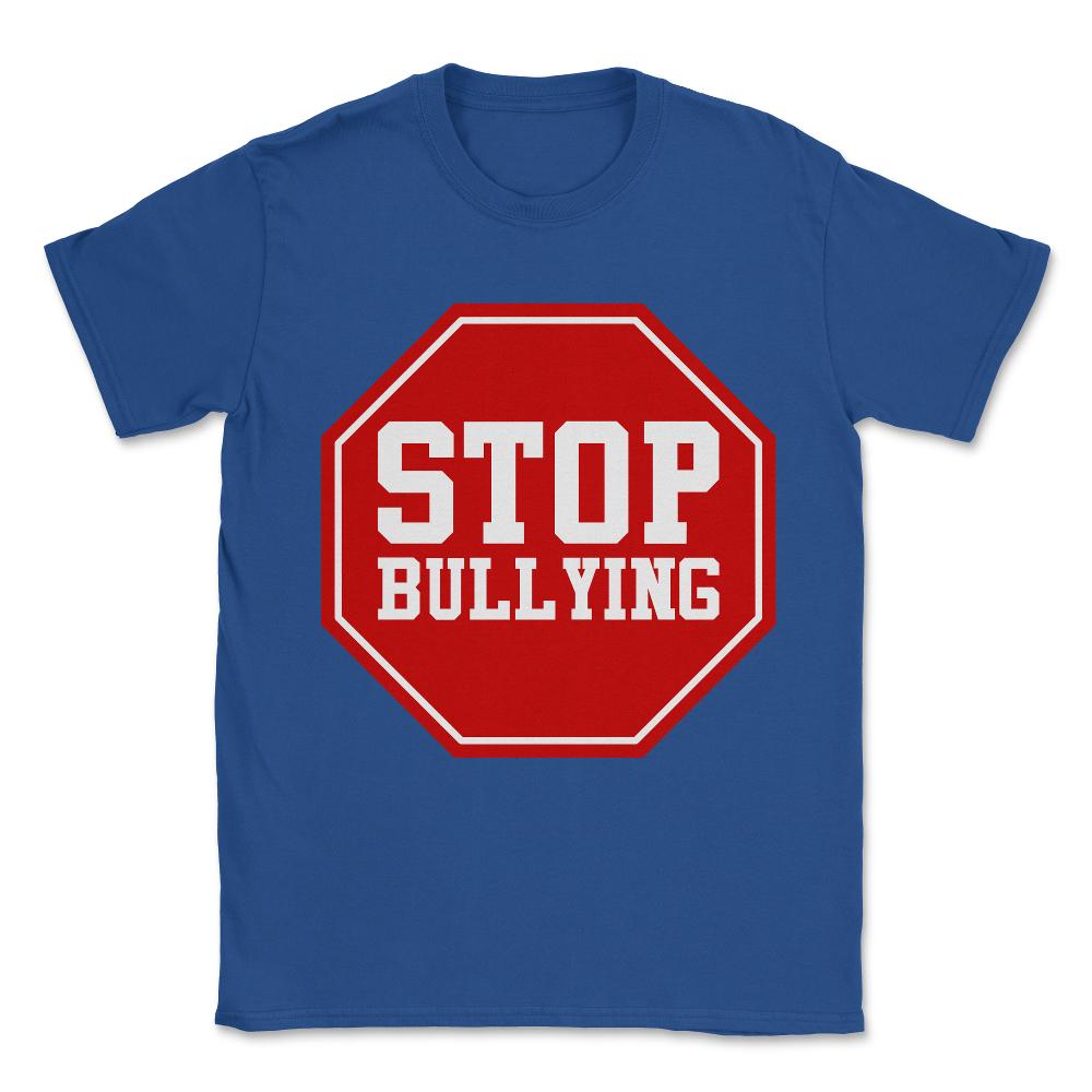 Stop Bullying Unisex T-Shirt - Royal Blue