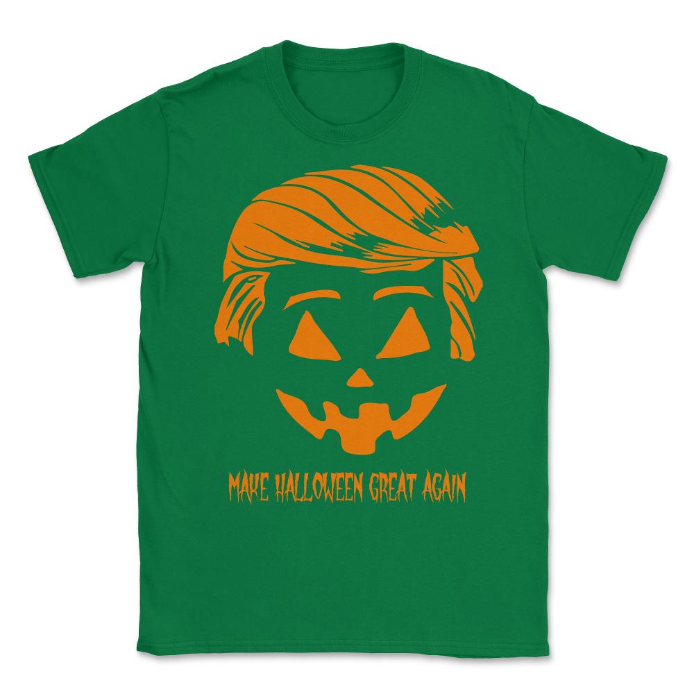 Trumpkin Make Halloween Great Again Unisex T-Shirt - Green