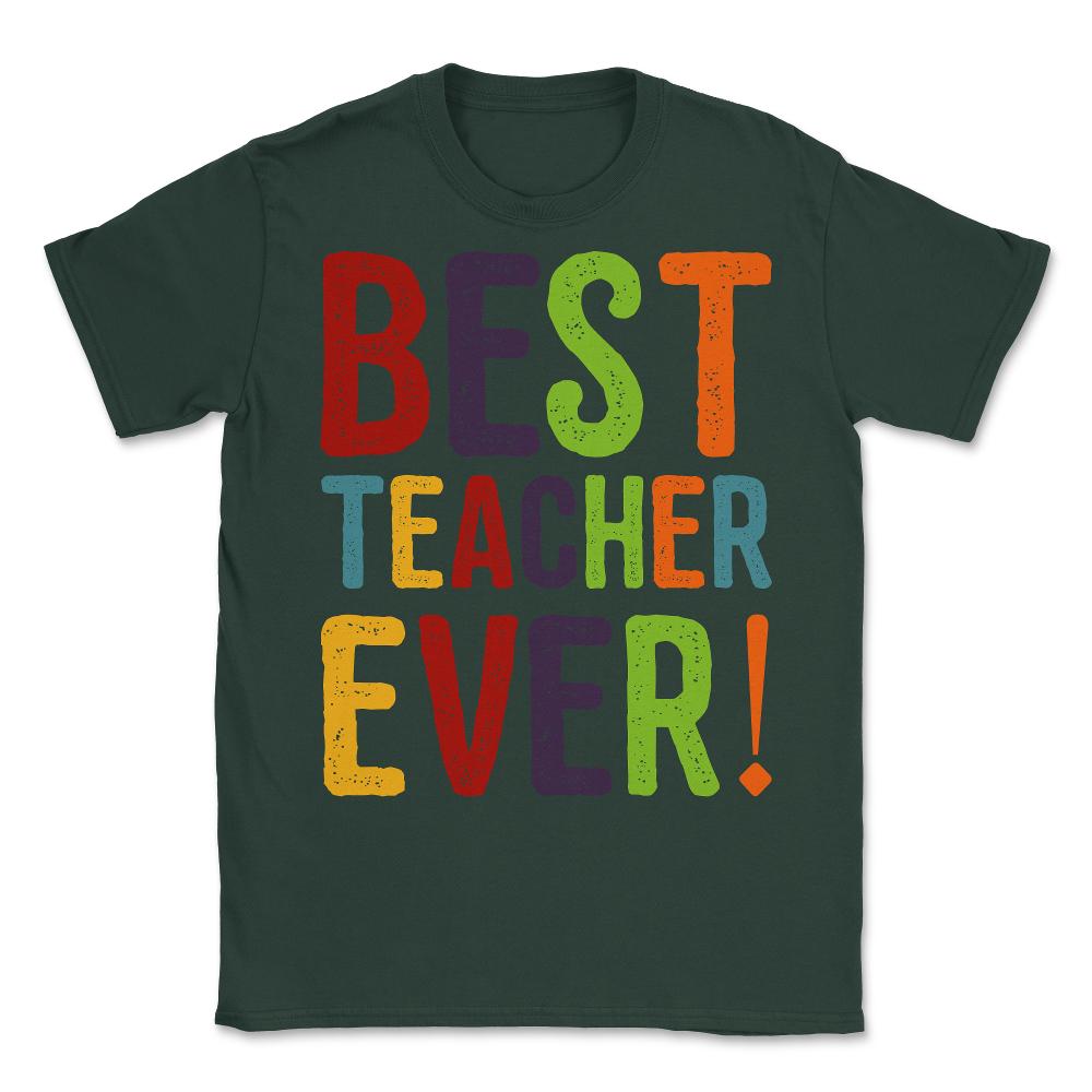 Best Teacher Ever Unisex T-Shirt - Forest Green