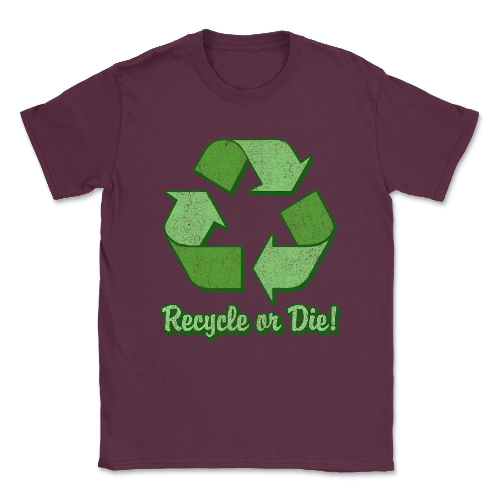 Recycle Or Die Vintage Unisex T-Shirt - Maroon