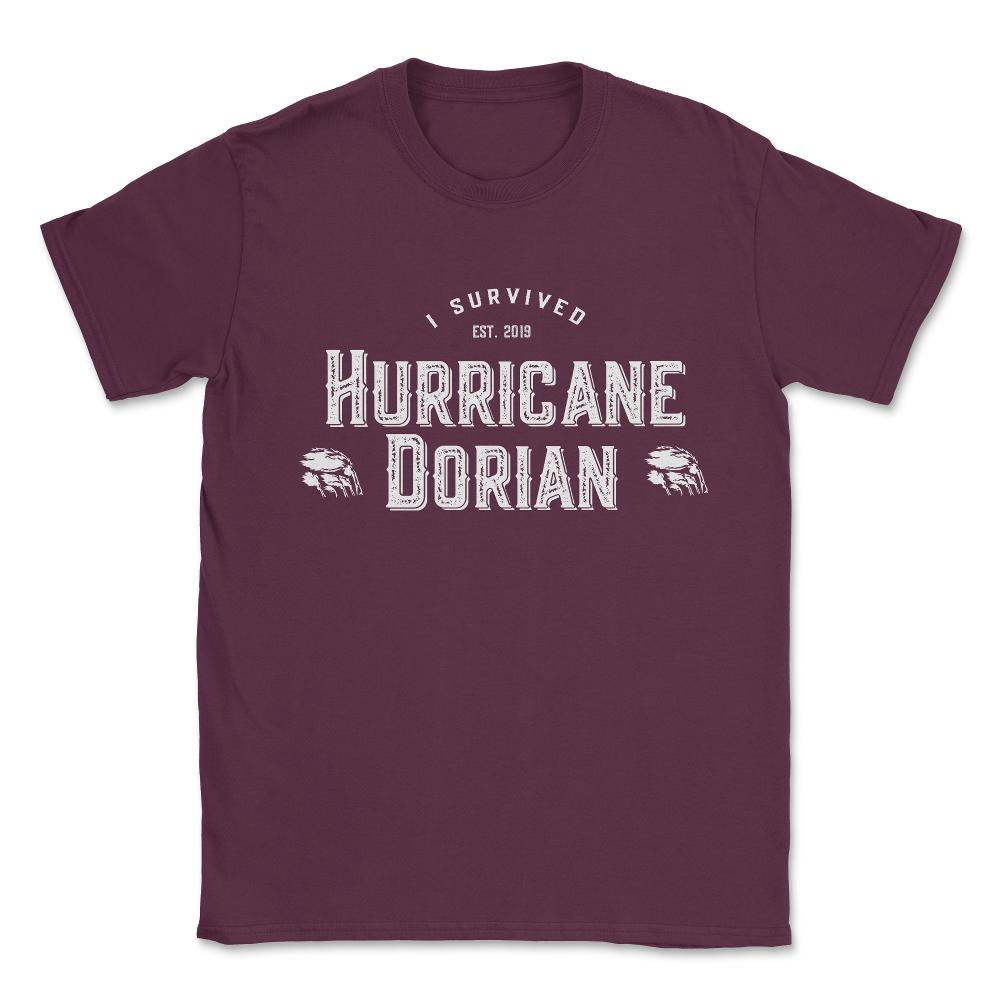 I Survived Hurricane Dorian 2019 Unisex T-Shirt - Maroon