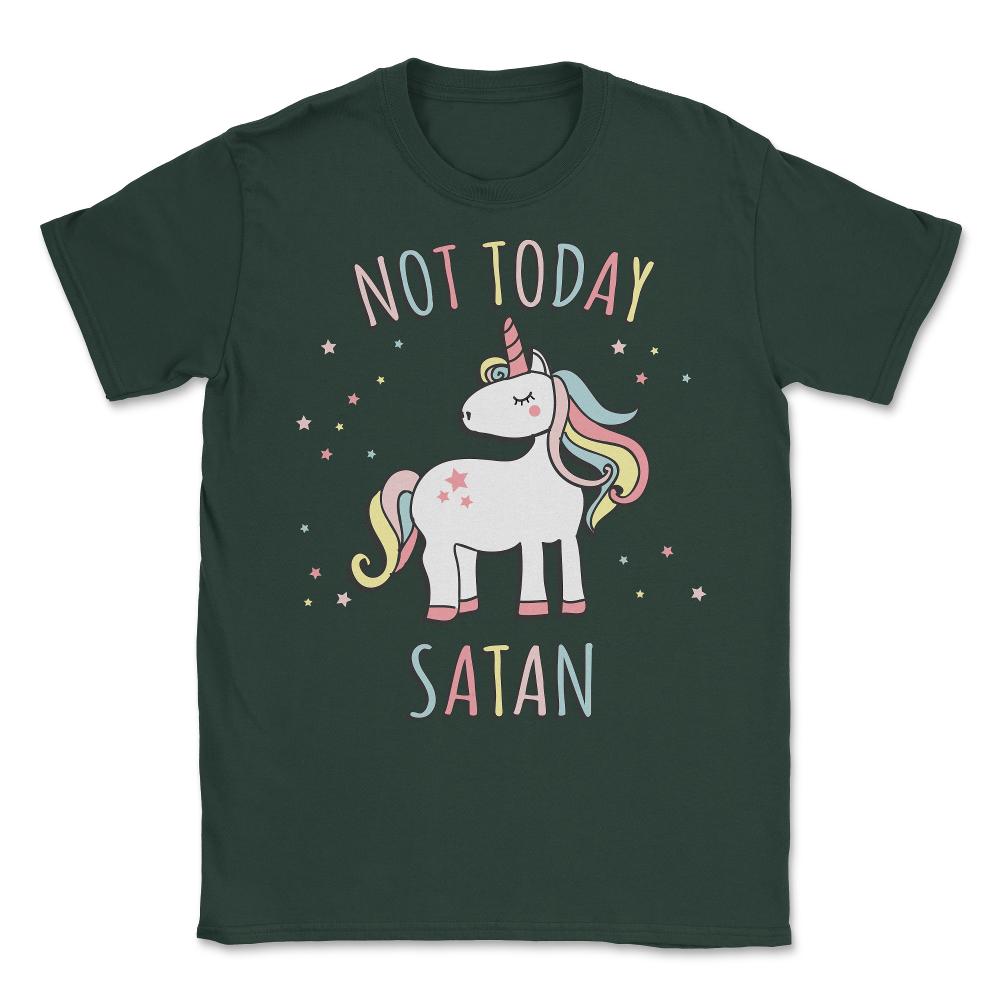Not Today Satan Unicorn Unisex T-Shirt - Forest Green
