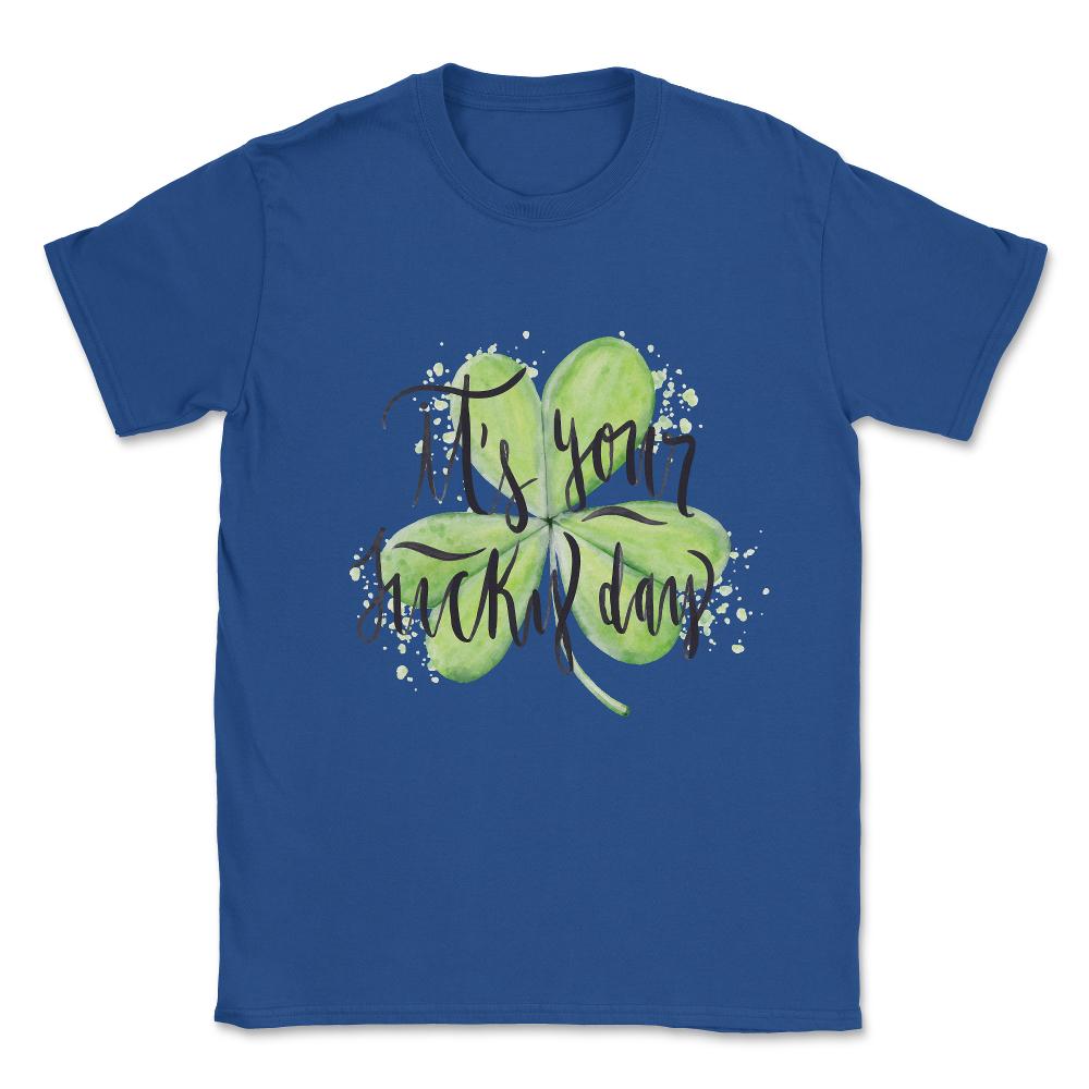 It's Your Lucky Day Unisex T-Shirt - Royal Blue