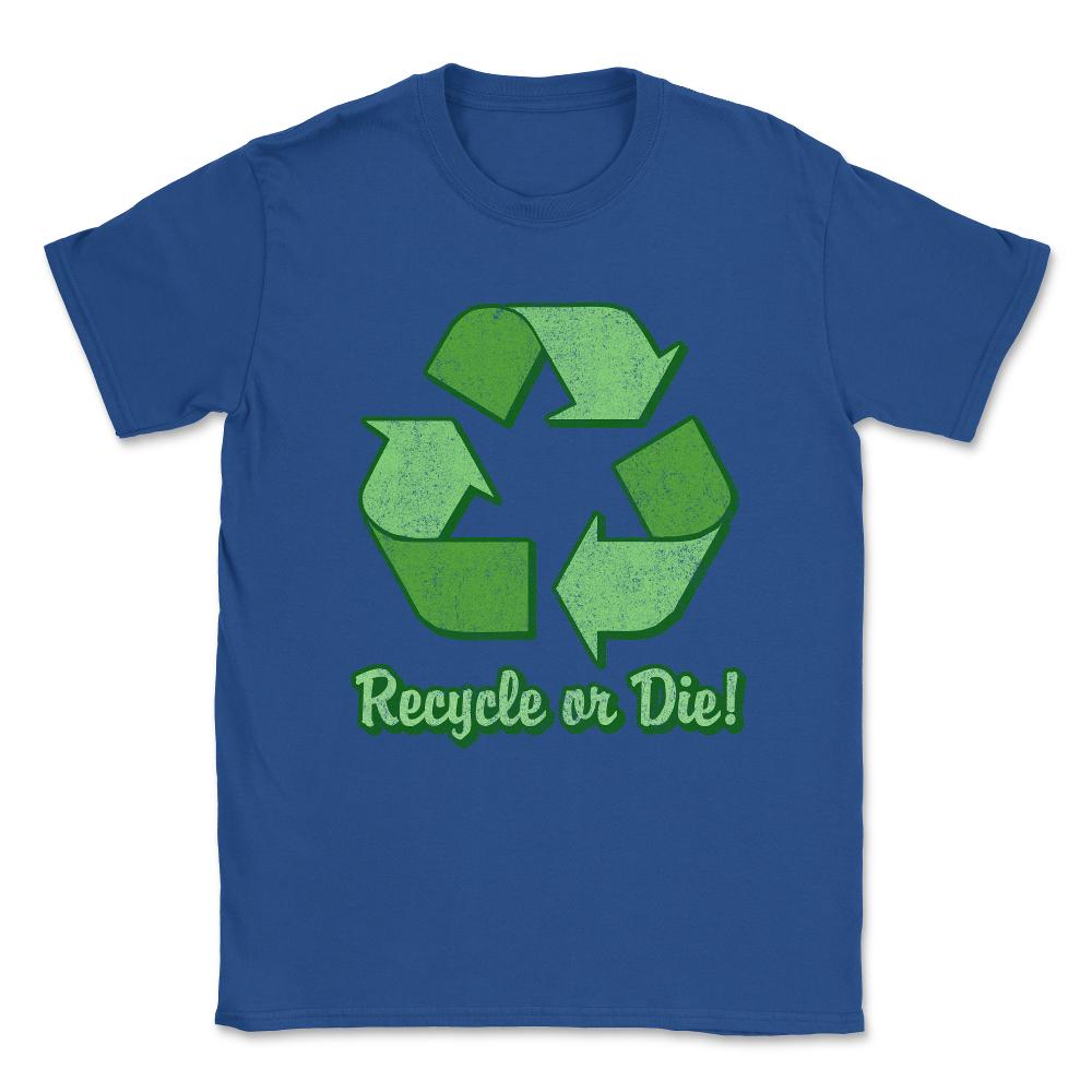 Recycle Or Die Vintage Unisex T-Shirt - Royal Blue
