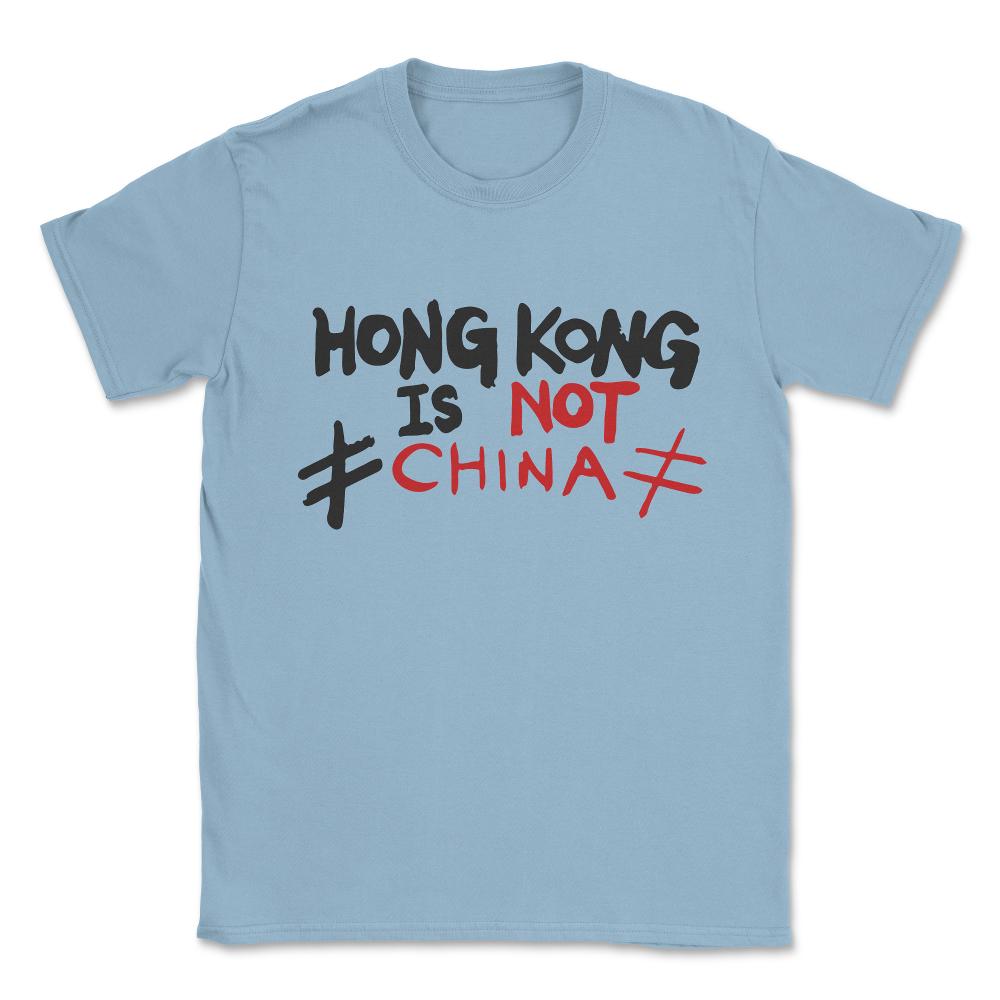 Hong Kong is Not China Stand With HK Unisex T-Shirt - Light Blue