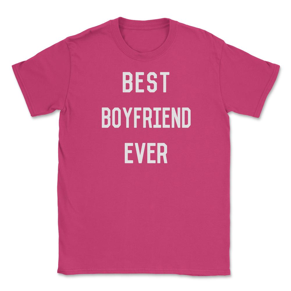 Best Boyfriend Ever Unisex T-Shirt - Heliconia