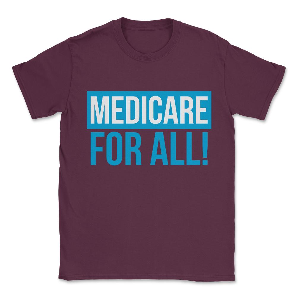 Medicare For All Universal Healthcare Unisex T-Shirt - Maroon