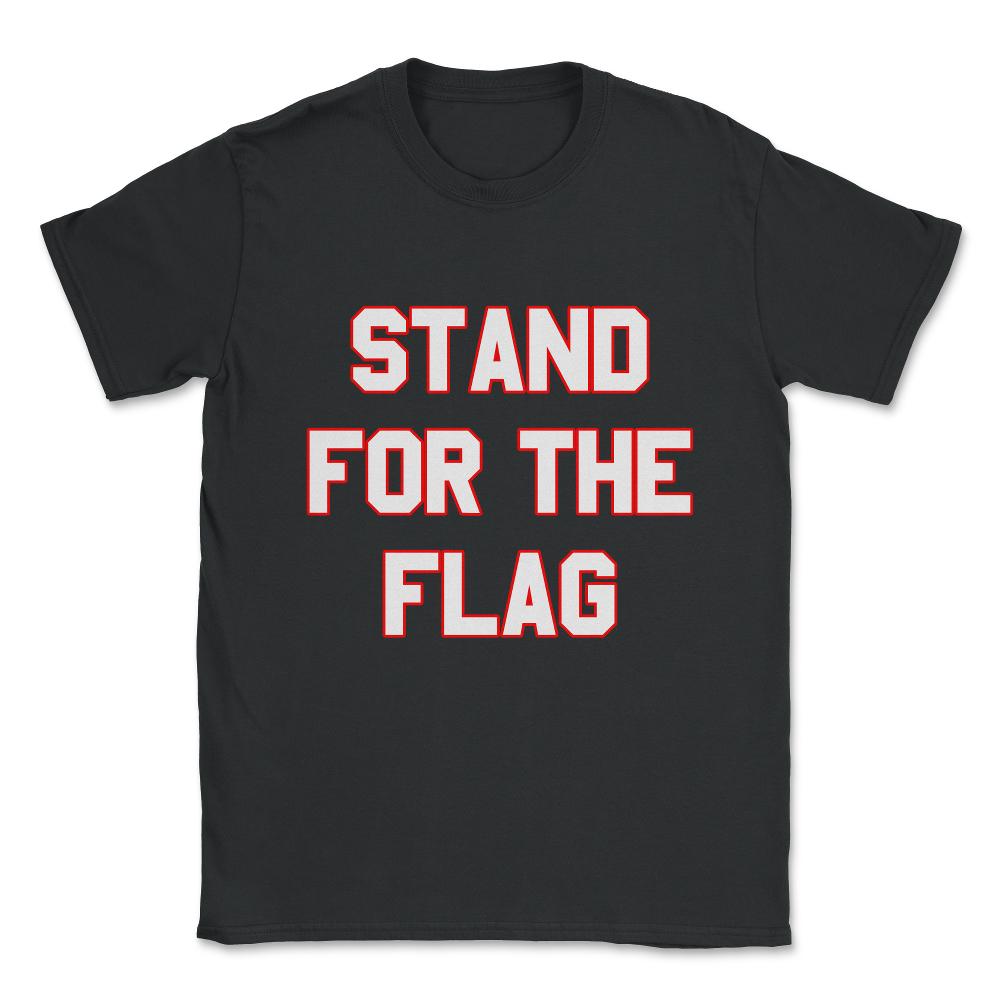Stand For The Flag Unisex T-Shirt - Black
