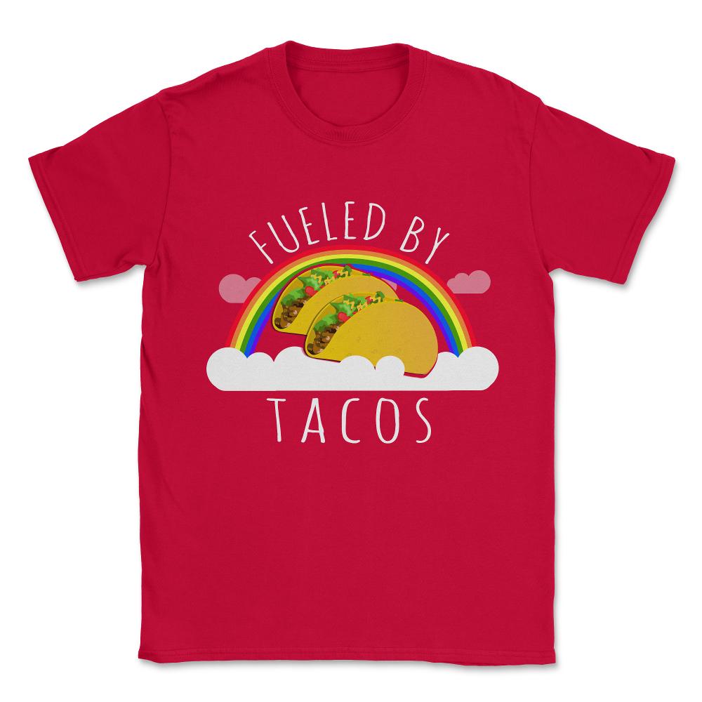 Fueled By Tacos Unisex T-Shirt - Red