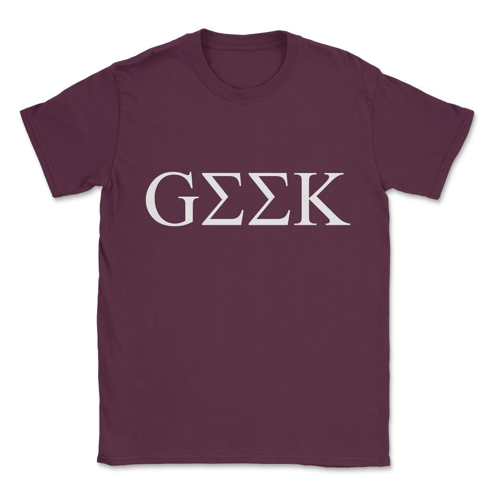 Geek In Greek Unisex T-Shirt - Maroon