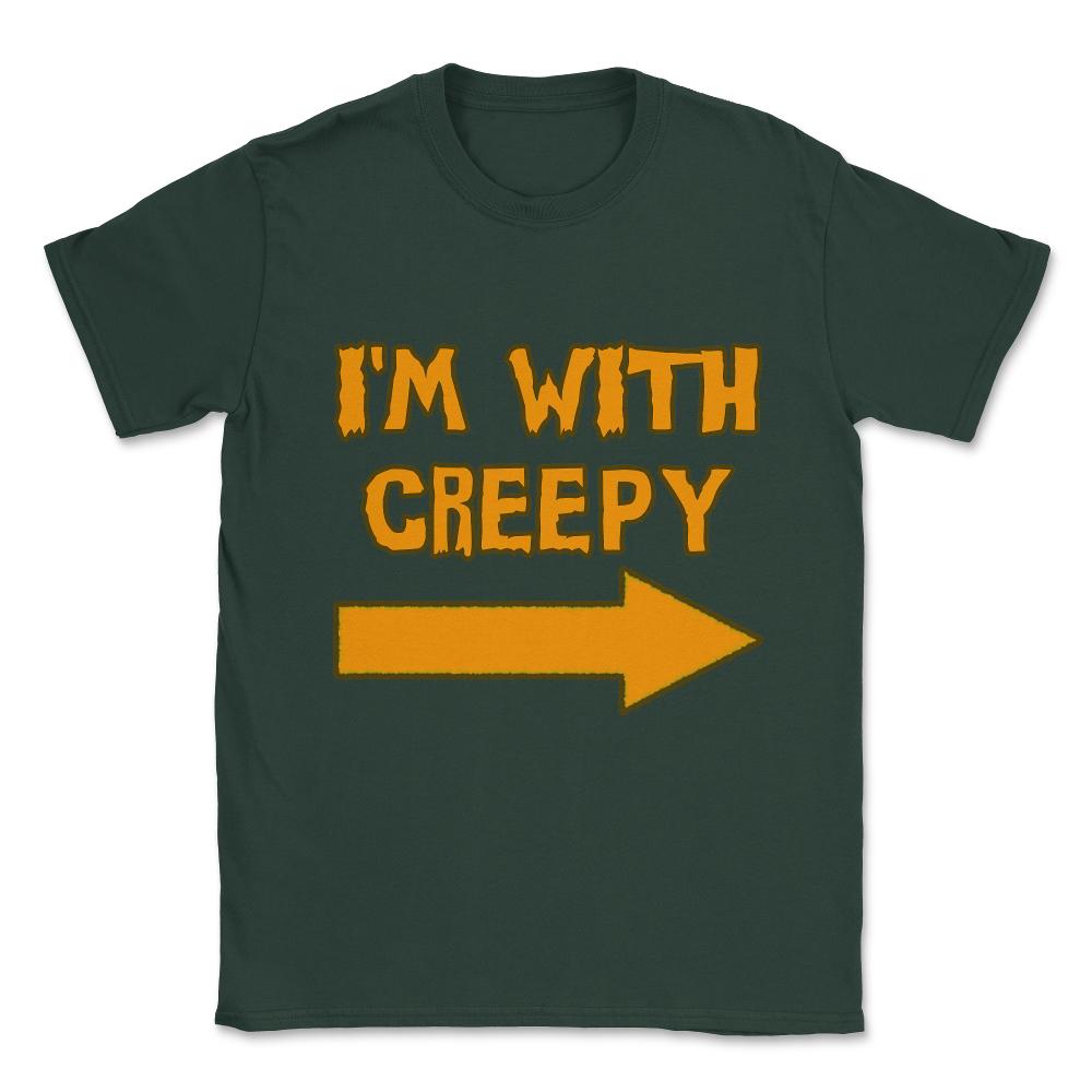 I'm With Creepy Funny Halloween Unisex T-Shirt - Forest Green