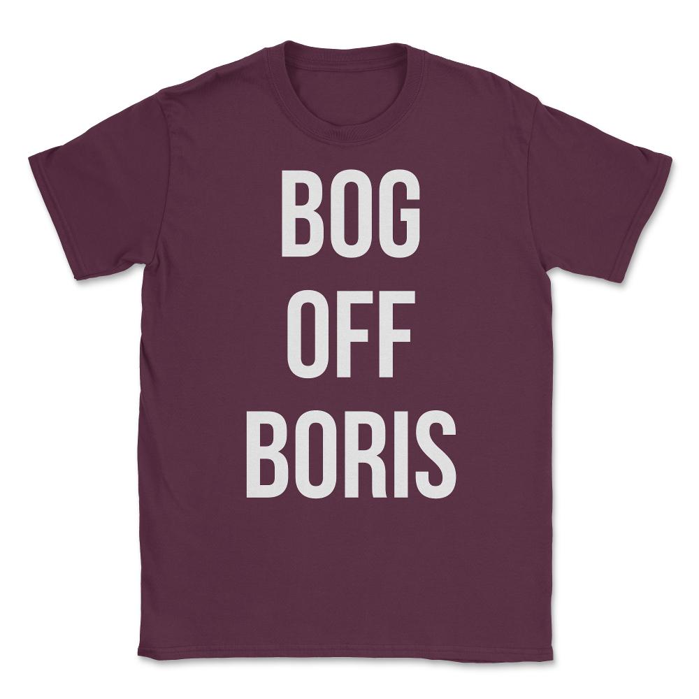Bog Off Boris Johnson Impeach Unisex T-Shirt - Maroon