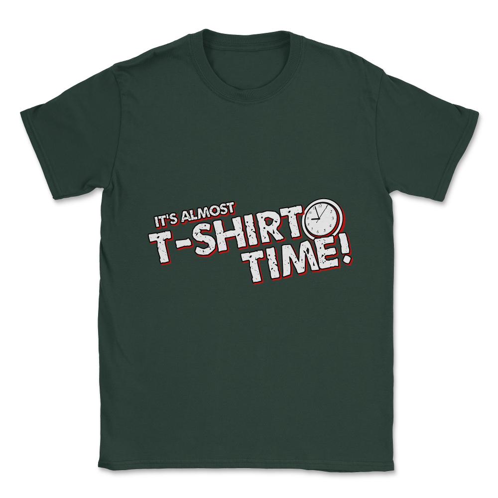 It's T-Shirt Time Unisex T-Shirt - Forest Green