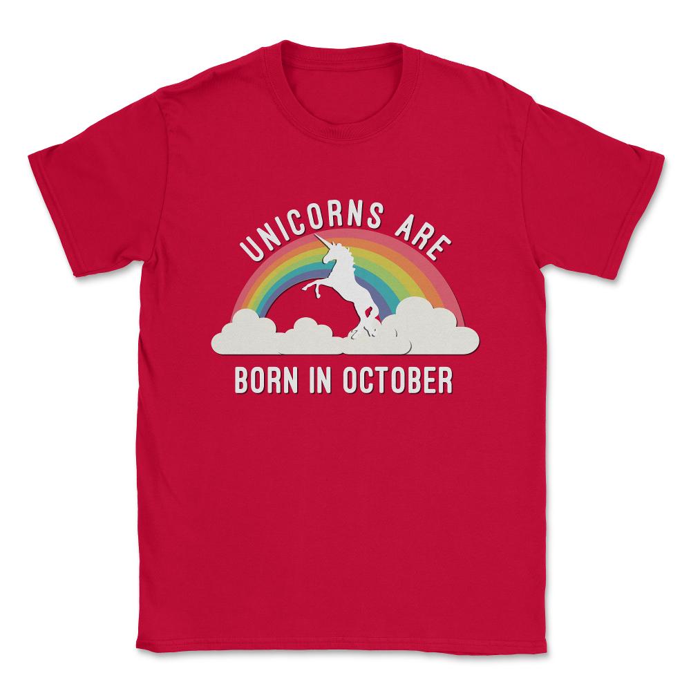 Unicorns Are Born In October Unisex T-Shirt - Red